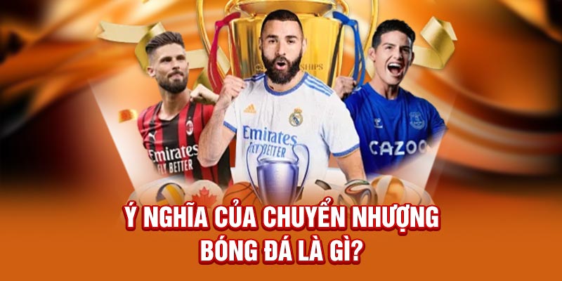 Chuyển nhượng bóng đá là gì? Luật bóng đá FIFA 